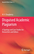 Disguised Academic Plagiarism: A Typology and Case Studies for Researchers and Editors