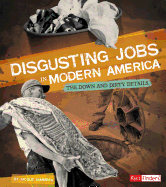 Disgusting Jobs in Modern America: The Down and Dirty Details
