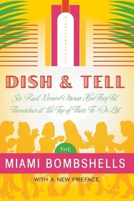 Dish and Tell: Six Real Women Discuss How They Put Themselves at the Top of Their To-Do List - Miami Bombshells, and San Pedro, Patricia, and San Roman, Annie