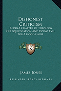 Dishonest Criticism: Being A Chapter Of Theology On Equivocation And Doing Evil For A Good Cause: An Answer To Dr. Richard F. Littledale (1887)