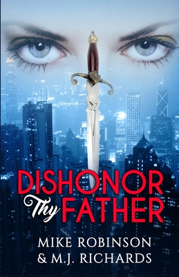 Dishonor Thy Father - Robinson, Mike, and Richards, M J