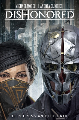 Dishonored: The Peerless and the Price - Moreci, Michael