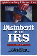 Disinherit the IRS: Stop Uncle Sam from Claiming Half of Your Estate - Kilbourn, E Michael, and Esperti, Robert a (Foreword by), and Peterson, Renno L (Foreword by)