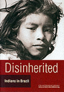 Disinherited: Indians in Brazil - Watson, Fiona, and Corry, Stephen
