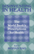 Disinvesting in Health: The World Bank s Prescriptions for Health