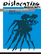 Dislocating Masculinity: Comparative Ethnographies