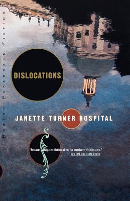 Dislocations: Stories - Hospital, Janette Turner, and Janette Turner Hospital