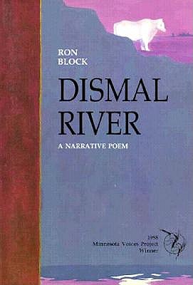 Dismal River: A Narrative Poem - Press Collection, and Block, Ron