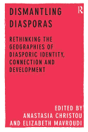 Dismantling Diasporas: Rethinking the Geographies of Diasporic Identity, Connection and Development