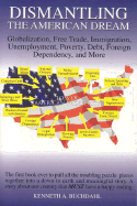 Dismantling the American Dream: Globalization, Free Trade, Immigration, Unemployment, Poverty, Debt, Foreign Dependency, More