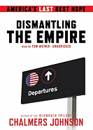 Dismantling the Empire: America's Last Best Hope
