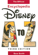 Disney A to Z (Third Edition): The Official Encyclopedia - Smith, Dave