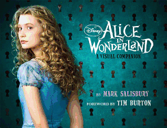Disney: Alice in Wonderland: A Visual Companion (Featuring the Motion Picture Directed by Tim Burton): Foreword by Tim Burton