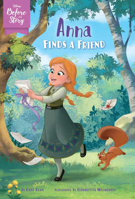 Disney Before the Story: Anna Finds a Friend - Egan, Kate
