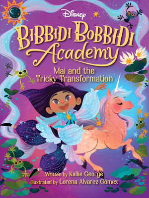 Disney Bibbidi Bobbidi Academy #2: Mai and the Tricky Transformation - George, Kallie