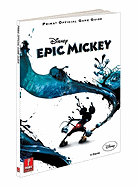 Disney Epic Mickey: Prima's Official Game Guide