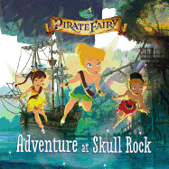 Disney Fairies: The Pirate Fairy: Adventure at Skull Rock