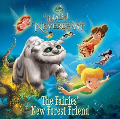 Disney Fairies: Tinker Bell and the Legend of the Neverbeast: The Fairies' New Forest Friend - Sisler, Celeste