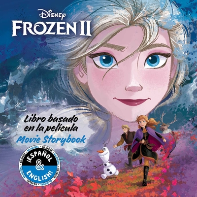 Disney Frozen 2: Movie Storybook / Libro Basado En La Pelcula (English-Spanish) - Stack, Stevie (Adapted by), and Collado Priz, Laura (Translated by)