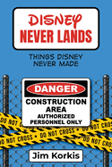 Disney Never Lands: Things Disney Never Made