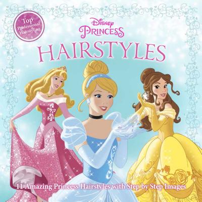Disney Princess Hairstyles: 11 Amazing Princess Hairstyles with Step by Step Images - Theodaora, and Edda USA Editorial Team (Editor)