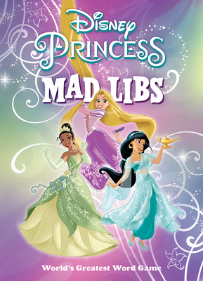 Disney Princess Mad Libs: World's Greatest Word Game - Fabiny, Sarah