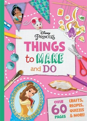 Disney Princess: Things to Make & Do - Walt Disney