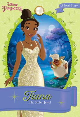 Disney Princess Tiana: The Stolen Jewel: A Jewel Story - Disney Books, and Glass, Calliope