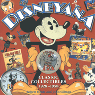 Disneyana: Classic Collectibles 1928-1958