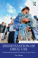 Disneyization of Drug Use: Understanding Atypical Intoxication in Party Zones