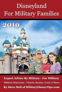 Disneyland for Military Families 2019: How to Save the Most Money Possible and Plan for a Fantastic Military Family Vacation at Disneyland