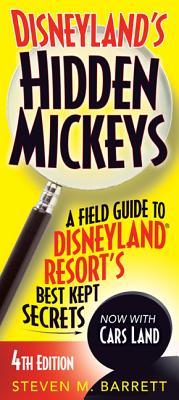 Disneyland's Hidden Mickeys: A Field Guide to Disneyland Resort's Best Kept Secrets - Barrett, Steven M