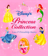 Disney's Princess Collection: Love and Friendship Stories: Love and Friendship Stories - McCormack, Erin (Editor), and Heller, Sarah (Editor)