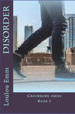 Disorder: Book 1 Crookborn series - Emm, Loulou