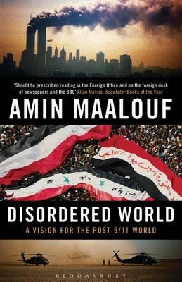Disordered World: A Vision for the Post-9/11 World - Maalouf, Amin