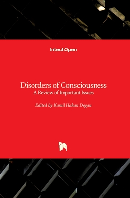 Disorders of Consciousness: A Review of Important Issues - Dogan, Kamil Hakan (Editor)