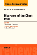 Disorders of the Chest Wall, An Issue of Thoracic Surgery Clinics