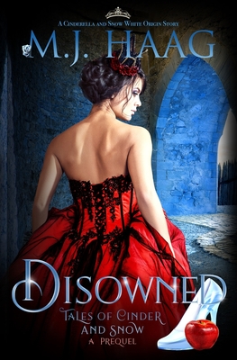 Disowned: A Cinderella and Snow White origin story - Haag, M J
