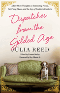 Dispatches from the Gilded Age: A Few More Thoughts on Interesting People, Far-Flung Places, and the Joys of Southern Comforts