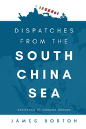 Dispatches from the South China Sea: Navigating to Common Ground