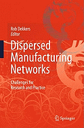 Dispersed Manufacturing Networks: Challenges for Research and Practice