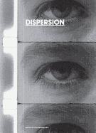 Dispersion: Anne Collier, Maria Eichhorn, Mark Leckey, Hilary Lloyd, Henrik Olesen, Seth Price, Hito Steyerl