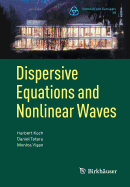 Dispersive Equations and Nonlinear Waves: Generalized Korteweg-de Vries, Nonlinear Schrdinger, Wave and Schrdinger Maps