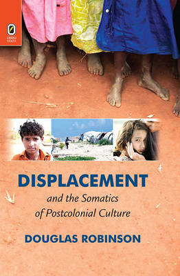 Displacement and the Somatics of Postcolonial Culture - Robinson, Douglas, Professor