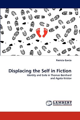 Displacing the Self in Fiction - Garca, Patricia, and Garcia, Patricia