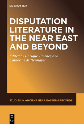 Disputation Literature in the Near East and Beyond - Jimnez, Enrique (Editor), and Mittermayer, Catherine (Editor)