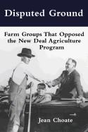 Disputed Ground: Farm Groups That Opposed the New Deal Agricultural Program