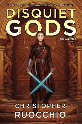 Disquiet Gods: The Sun Eater: Book Six - Ruocchio, Christopher