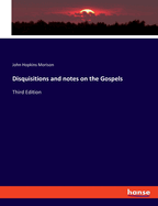 Disquisitions and notes on the Gospels: Third Edition