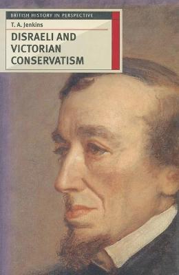 Disraeli and Victorian Conservatism - Jenkins, T. A.